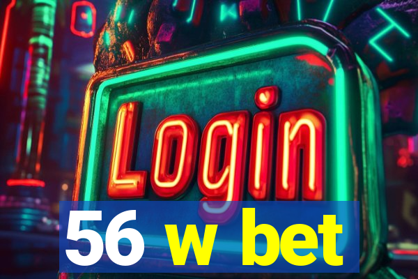 56 w bet